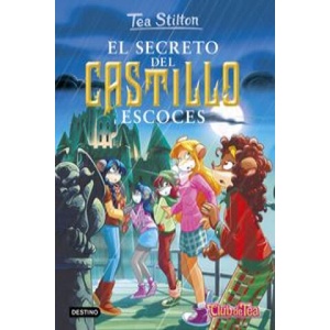 Tea Stilton. El secreto del castillo escocés | TEA STILTON (ISBN: 9788408151357)