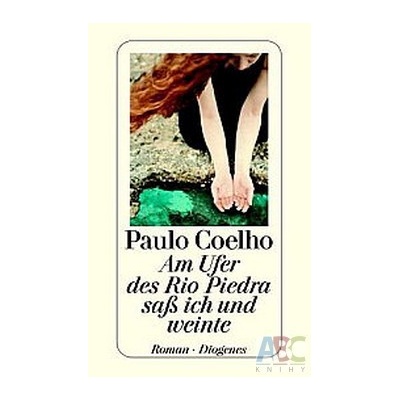 Am Ufer des Rio Piedra sass ich und weinte - P. Coelho