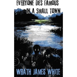 Everyone Dies Famous in a Small Town (ISBN: 9781955745550)