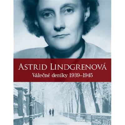 Astrid Lindgrenová - Válečné deníky 1939-1945 - Astrid Lindgren