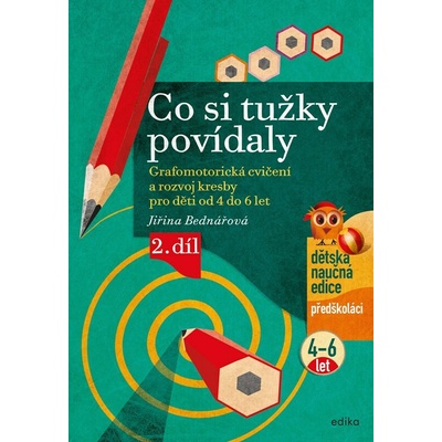 Co si tužky povídaly Grafomotorická cvičení a rozvoj kresby pro děti od 4 do 6 let 2. díl 6. vydání Jiřina Bednářová