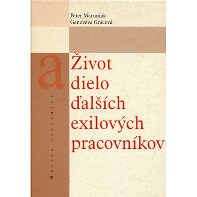 Život a dielo ďalších exilových pracovníkov - Peter Maruniak, Genovéva Grácová