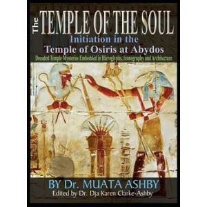 Temple of the Soul Initiation Philosophy in the Temple of Osiris at Abydos | MUATA ASHBY (ISBN: 9781884564987)