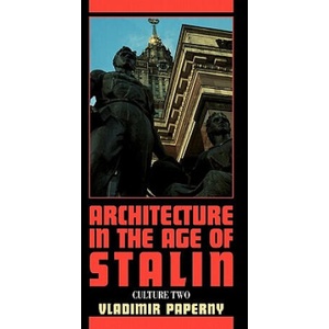 Architecture in the Age of Stalin | Vladimir PapernyJohn HillRoann Barris (ISBN: 9780521292603)