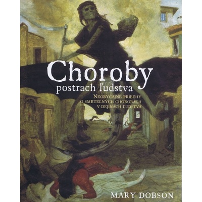 Choroby, postrach ľudstva - Mary Dobson