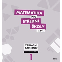 Matematika pro střední školy 1. díl Základní poznatky