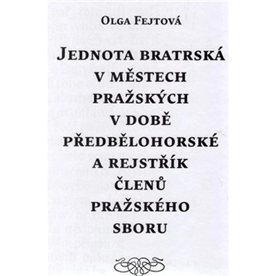 Jednota bratrská v městech pražských v době předbělohorské a rejstřík členů pražského sboru