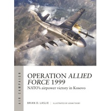 Operation Allied Force 1999 Nato's Airpower Victory in Kosovo Laslie Brian D.