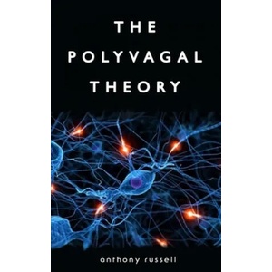 The Polyvagal Theory: Discover the rhythm of regulation and the power to feel safe. The physiological regulation of emotions, attachment, co | Anthony Russell (ISBN: 9781654161392)