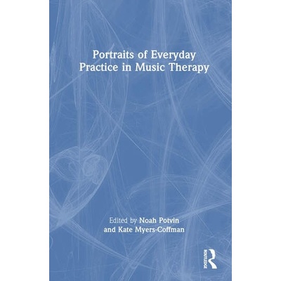 Portraits of Everyday Practice in Music Therapy Taylor & Francis Ltd