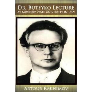 Dr. Buteyko Lecture at Moscow State University in 1969 | Artour Rakhimov (ISBN: 9781724432193)