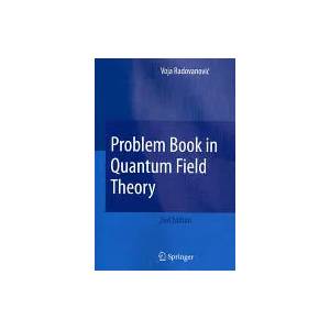Problem Book in Quantum Field Theory | Voja Radovanovic (2007)