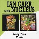 CARR IAN & NUCLEUS: LABYRINTH/ROOTS CD