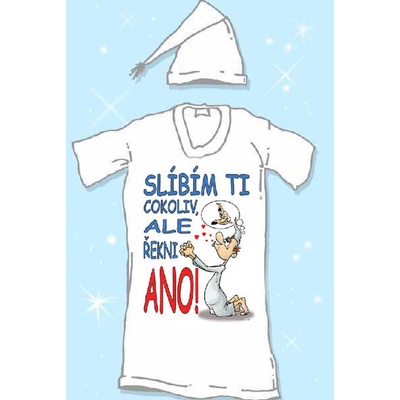 Noční košile Slíbím Ti cokoliv ale řekni ano!
