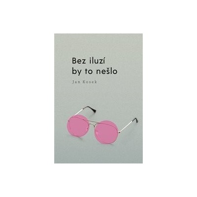Bez iluzí by to nešlo