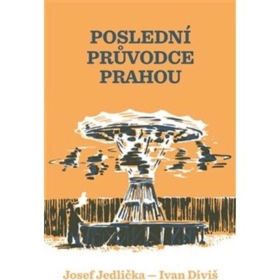 Poslední průvodce Prahou - Klára Soukupová
