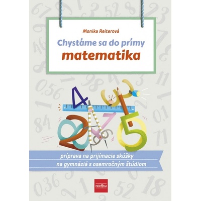 Chystáme sa do prímy – matematika: príprava na prijímacie skúšky z matematiky na osemročné gymnáziá
