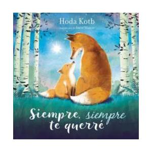 Siempre, Siempre Te Querré = I've Loved You Since Forever | Hoda Kotb (ISBN: 9788448852061)