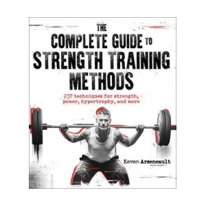 Complete Guide to Strength Training Methods | Keven Arseneault (ISBN: 9781718216693)