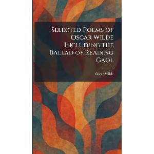 Selected Poems of Oscar Wilde Including the Ballad of Reading Gaol (ISBN: 9781025367347)