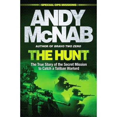 The Hunt: The True Story of the Secret Mission to Catch a Taliban Warlord - McNab Andy
