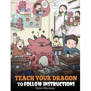Teach Your Dragon To Follow Instructions | Steve Herman (ISBN: 9781948040617)