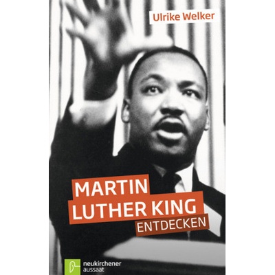 Martin Luther King entdecken - Welker, Ulrike