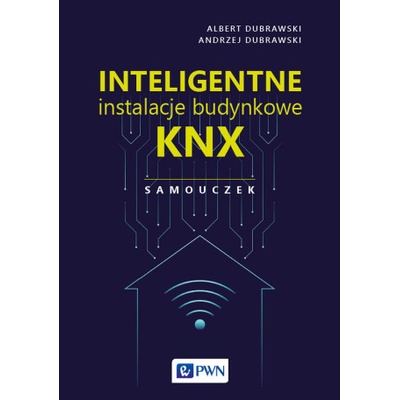 Inteligentne instalacje budynkowe KNX. Samouczek