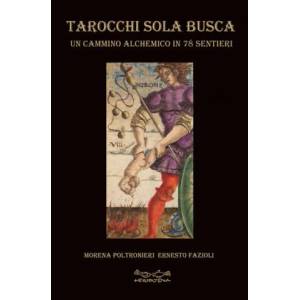Tarocchi Sola Busca. Un cammino alchemico in 78 sentieri | Morena Poltronieri, Ernesto Fazioli (ISBN: 9788899841621)