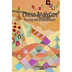 Chess Analytics: Training with a Grandmaster | Efstratios Grivas, Robert Zysk (ISBN: 9781936490417)