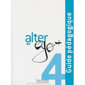 Alter Ego +: Niveau 4 Guide Pedagogique | Sylvie Pons, Joelle Bonenfant, Catherine Dollez (ISBN: 9782011559975)