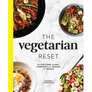 The Vegetarian Reset: 75 Low-Carb, Plant-Forward Recipes from Around the World | Alexandra Shytsman (ISBN: 9781685550370)