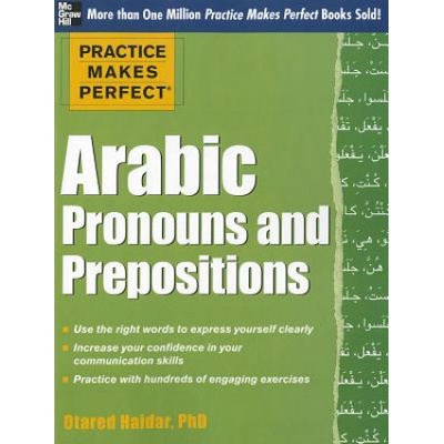 Practice Makes Perfect Arabic Pronouns and Prepositions Haidar Otared