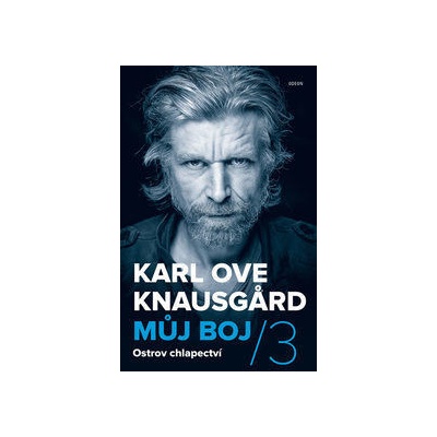 Můj boj 3: Ostrov chlapectví - Knausgard Karl Ove