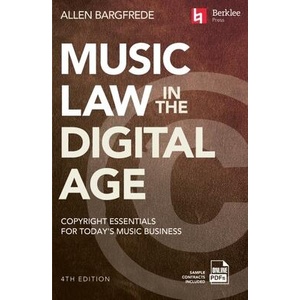 Music Law in the Digital Age - 4th Edition: Copyright Essentials for Today's Music Business (ISBN: 9780876392355)