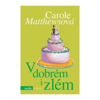 V dobrém i zlém - Carole Matthewsová