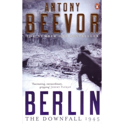 Berlin : The Downfall 1945 - Antony Beevor