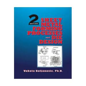 Sheet Metal Forming Processes and Die Design | Vukota Boljanovic (ISBN: 9780831134921)