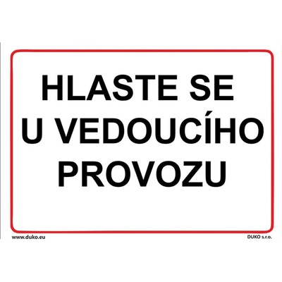 DUKO HLASTE SE U VEDOUCÍHO PROVOZU Formát: 297 x 210 mm, Materiál: plast 5 mm, samolepící vinylová fólie