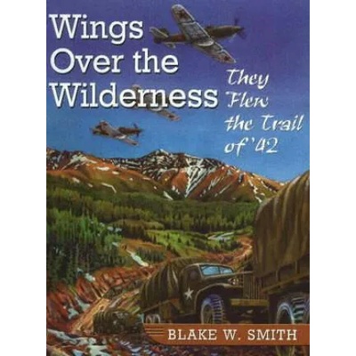 Wings Over the Wilderness | Blake W. Smith