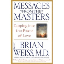 Messages from the Masters: Tapping Into the Power of Love Weiss BrianPaperback