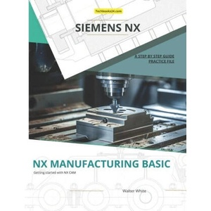 Nx Manufacturing Basic | Walter White (ISBN: 9798300476779)