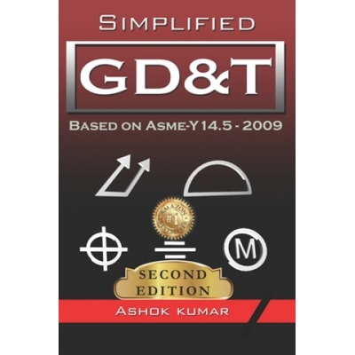 Simplified GD&T: Based on ASME-Y 14.5-2009 | Ashok Kumar