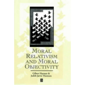 Moral Relativism and Moral Objectivity | Gilbert Harman, Judith Thomson (1995)