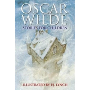 Oscar Wilde Stories For Children | P J Lynch (ISBN: 9780340894361)
