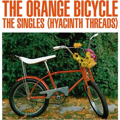 ORANGE BICYCLE - THE SINGLES (HYACINTH THREADS), Vinyl