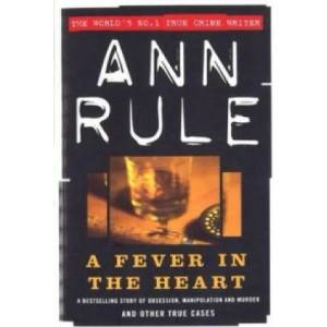 Fever In The Heart | Ann Rule (ISBN: 9780751515732)