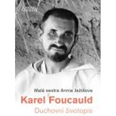 Karel Foucauld - Duchovní životopis – Malá sestra Annie Ježíšova