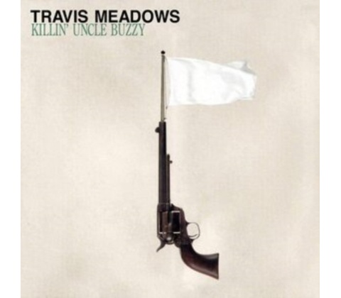 Killin' Uncle Buzzy - Travis Meadows CD