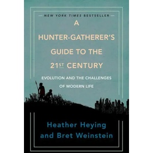 Hunter-gatherer's Guide To The 21st Century | Bret Weinstein (ISBN: 9780593086889)